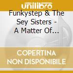 Funkystep & The Sey Sisters - A Matter Of Funk cd