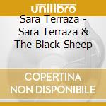 Sara Terraza - Sara Terraza & The Black Sheep cd musicale di Sara Terraza