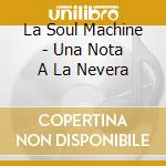 La Soul Machine - Una Nota A La Nevera cd musicale