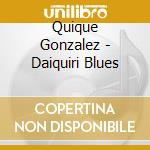 Quique Gonzalez - Daiquiri Blues cd musicale di Quique Gonzalez