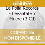 La Polla Records - Levantate Y Muere (3 Cd) cd
