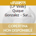 (LP Vinile) Quique Gonzalez - Sur En El Valle (2 Lp) vinile