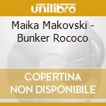 Maika Makovski - Bunker Rococo cd