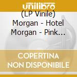 (LP Vinile) Morgan - Hotel Morgan - Pink Vinyl + Cd vinile