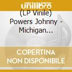 (LP Vinile) Powers Johnny - Michigan Rockers (7') vinile
