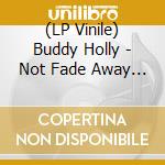 (LP Vinile) Buddy Holly - Not Fade Away (7