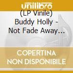 (LP Vinile) Buddy Holly - Not Fade Away (7') vinile