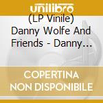 (LP Vinile) Danny Wolfe And Friends - Danny Wolfe And Friends (7