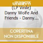 (LP Vinile) Danny Wolfe And Friends - Danny Wolfe And Friends (7') vinile