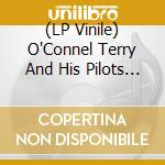 (LP Vinile) O'Connel Terry And His Pilots - If You Give Me One More Try (7') vinile