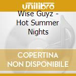 Wise Guyz - Hot Summer Nights cd musicale di Wise Guyz