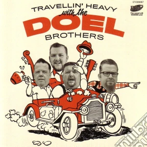 Doel Brothers (The) - Travellin Heavy With The Doel Brothers cd musicale di Doel Brothers