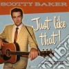 Scotty Baker - Just Like That! cd