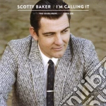 Scotty Baker - I M Calling It cd
