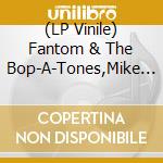 (LP Vinile) Fantom & The Bop-A-Tones,Mike - Fantomas Rock vinile