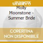 Molly Moonstone - Summer Bride