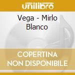 Vega - Mirlo Blanco cd