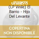 (LP Vinile) El Barrio - Hijo Del Levante vinile
