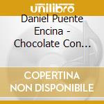 Daniel Puente Encina - Chocolate Con Aji cd musicale di Daniel Puente Encina
