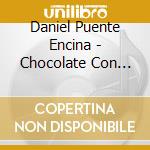 Daniel Puente Encina - Chocolate Con Aji cd