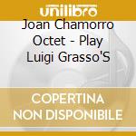 Joan Chamorro Octet - Play Luigi Grasso'S cd