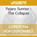 Pajaro Sunrise - The Collapse cd