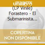 (LP Vinile) Forastero - El Submarinista (Susso & Fasenuova Remixes) (7') vinile