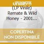 (LP Vinile) Remate & Wild Honey - 2001 Sparks In The Dark (7