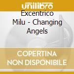 Excentrico Milu - Changing Angels cd