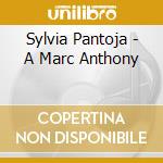 Sylvia Pantoja - A Marc Anthony cd musicale