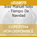 Jose Manuel Soto - Tiempo De Navidad cd musicale
