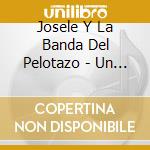 Josele Y La Banda Del Pelotazo - Un Viaje De Risa (2 Cd) cd