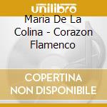 Maria De La Colina - Corazon Flamenco cd musicale
