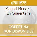 Manuel Munoz - En Cuarentena cd musicale di Manuel Munoz