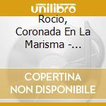 Rocio, Coronada En La Marisma - Melhaza cd musicale di Rocio, Coronada En La Marisma