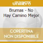 Brumas - No Hay Camino Mejor cd musicale