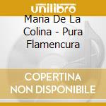 Maria De La Colina - Pura Flamencura cd