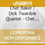 Chet Baker / Dick Twardzik Quartet - Chet / Dick