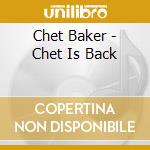 Chet Baker - Chet Is Back cd