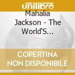 Mahalia Jackson - The World'S Greatest Gospel Singer cd musicale di Mahalia Jackson