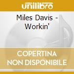 Miles Davis - Workin' cd musicale di Miles Davis