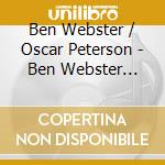 Ben Webster / Oscar Peterson - Ben Webster Meets Oscar Peterson cd