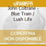 John Coltrane - Blue Train / Lush Life cd