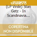 (LP Vinile) Stan Getz - In Scandinavia 1959-1960 vinile