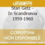 Stan Getz - In Scandinavia 1959-1960 cd