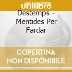 Destemps - Mentides Per Fardar cd