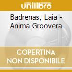 Badrenas, Laia - Anima Groovera cd musicale