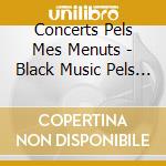 Concerts Pels Mes Menuts - Black Music Pels Mes Menuts cd