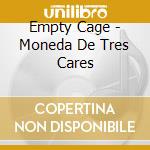 Empty Cage - Moneda De Tres Cares cd