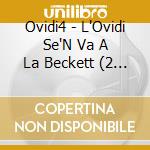 Ovidi4 - L'Ovidi Se'N Va A La Beckett (2 Cd) cd